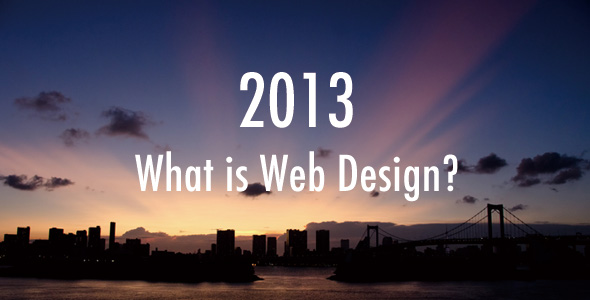 「Webデザイン」とはなにか？ザックリ考えてみた（2013年）